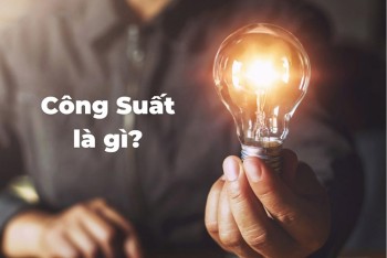 Công suất: công thức tính và đơn vị đo công suất